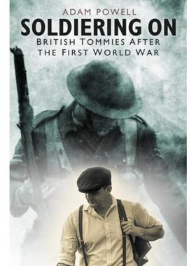 预订Soldiering On:British Tommies After the First World War