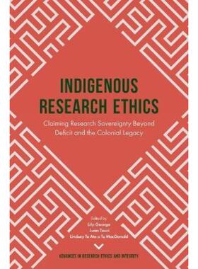 预订不退不换Indigenous Research Ethics:Claiming Research Sovereignty Beyond Deficit and the Colonial Legacy