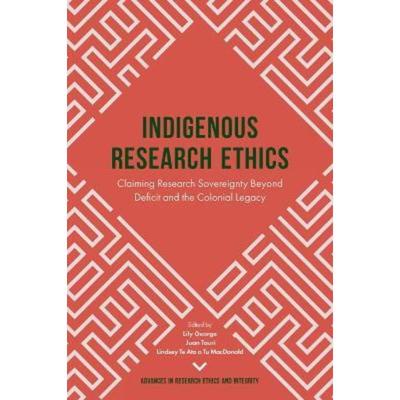 预订Indigenous Research Ethics:Claiming Research Sovereignty Beyond Deficit and the Colonial Legacy