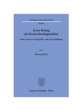 预订【德语】Ernst Beling als Strafrechtsdogmatiker.:Seine Lehren zur Begriffs- und Systembildung.. Dissertationsschrift