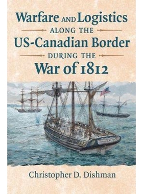 预订Warfare and Logistics along the US-Canadian Border during the War of 1812