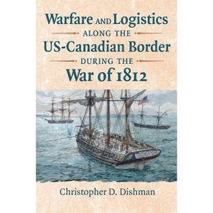 along Canadian and 1812 Border War Logistics during 预订Warfare the