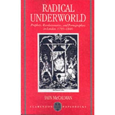 预订Radical Underworld:Prophets, Revolutionaries, and Pornographers in London, 1795-1840