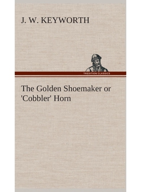 按需印刷不退不换The Golden Shoemaker or 'Cobbler' Horn[9783849522834]