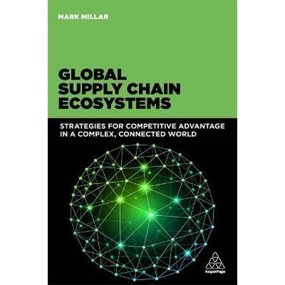 按需印刷不退不换Global Supply Chain Ecosystems:Strategies for Competitive Advantage in a Complex, Connected World[978074