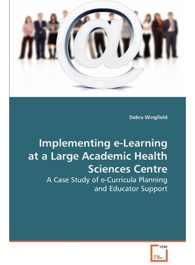 按需印刷Implementing e-Learning at a Large Academic Health Sciences Centre[9783639070262]