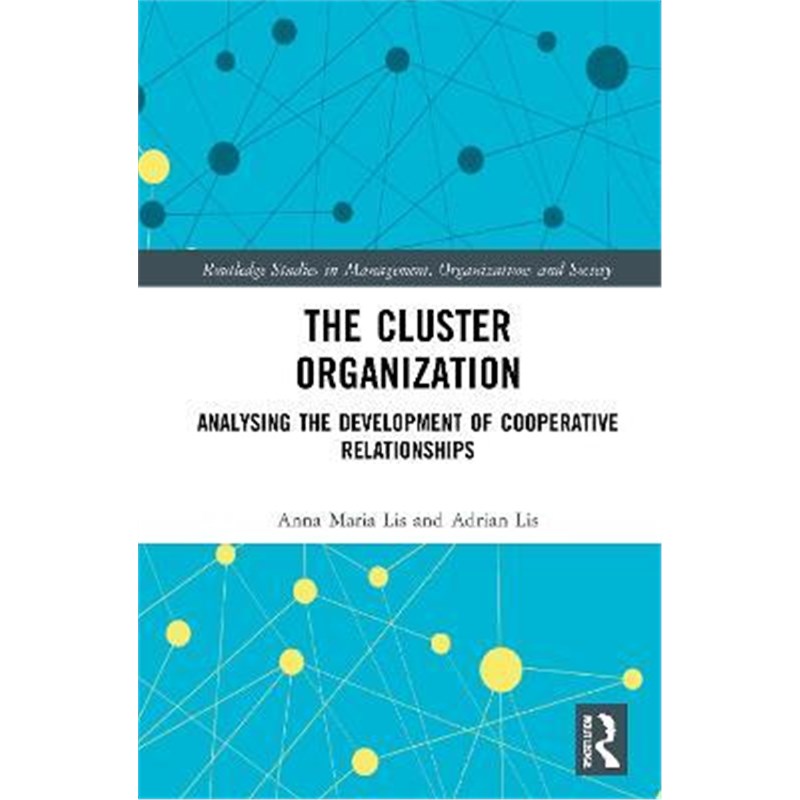 按需印刷The Cluster Organization:Analyzing the Development of Cooperative Relationships[9780367428099]