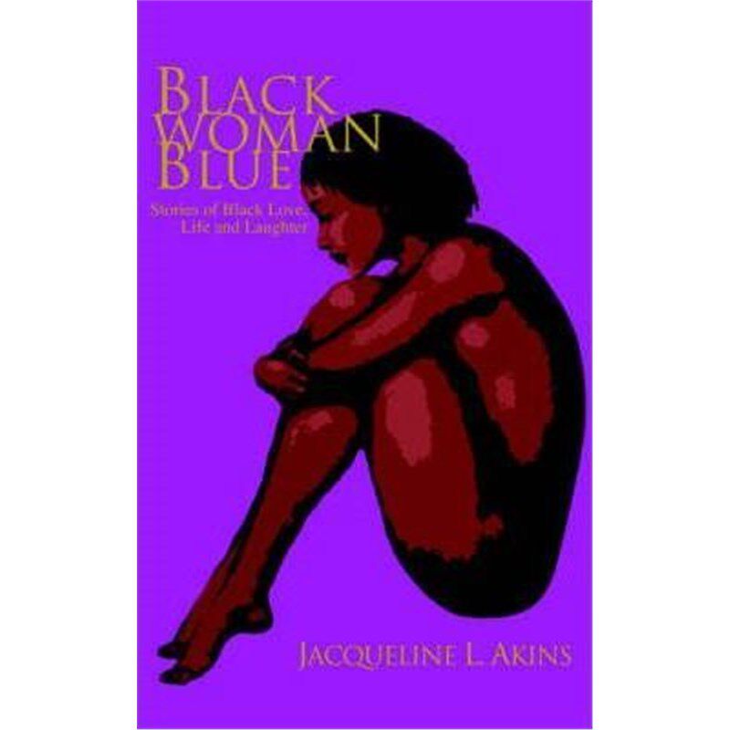 按需印刷不退不换Black Woman Blue:Stories of Black Love, Life and Laughter[9780595347605]
