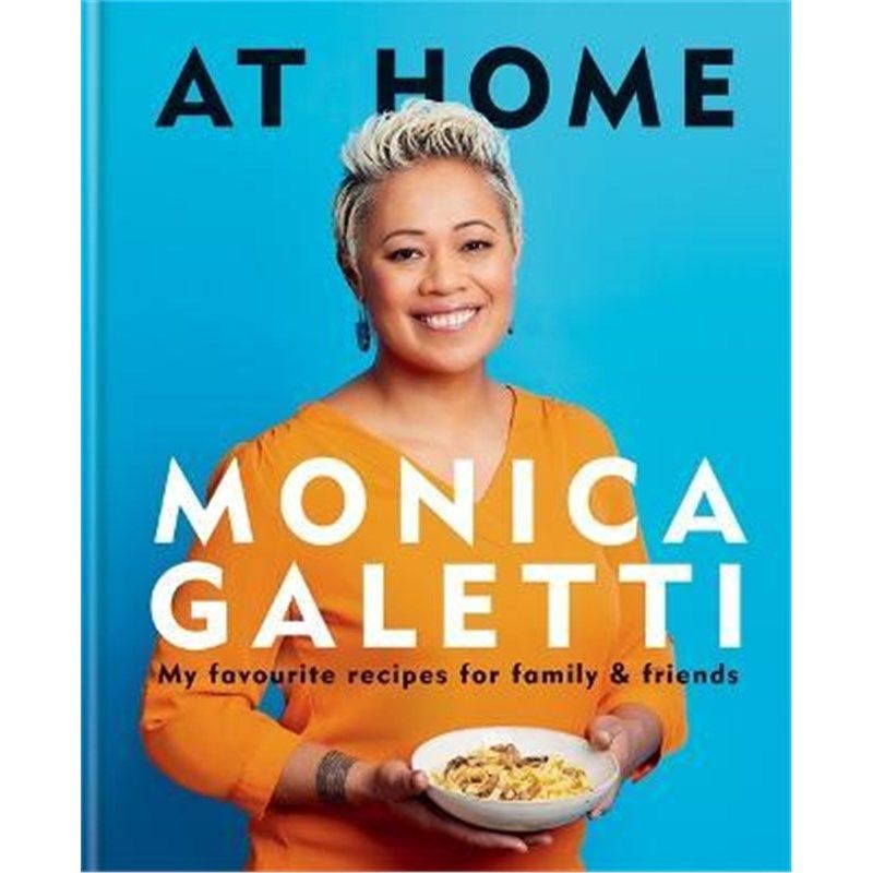 预订at home:the new cookbook from monica galetti of masterchef