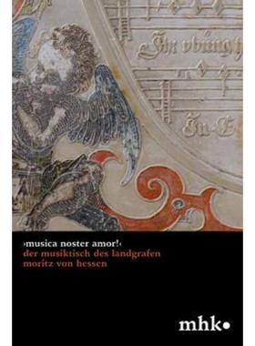 预订【德语】 Musica noster amor! Der Musiktisch des Landgrafen Moritz von Hessen: