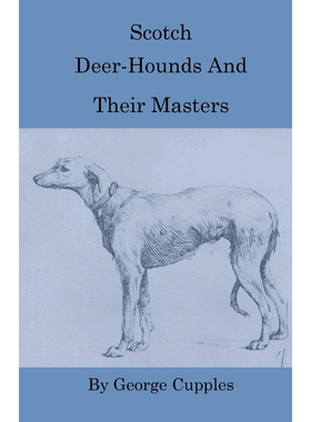 按需印刷不退不换Scotch Deer-Hounds And Their Masters[9781444657630]