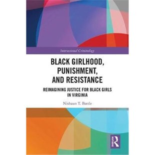 按需印刷Black Girlhood, Punishment, and Resistance:Reimagining Justice for Black Girls in Virginia[9781138288942]