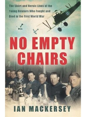 预订No Empty Chairs:The Short and Heroic Lives of the Young Aviators Who Fought and Died in the First World War