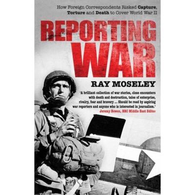 预订不退不换Reporting War:How Foreign Correspondents Risked Capture, Torture and Death to Cover World War II