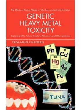 按需印刷Genetic Heavy Metal Toxicity:Explaining Sids, Autism, Tourette's, Alzheimer's and Other Epidemics[9780595480562]