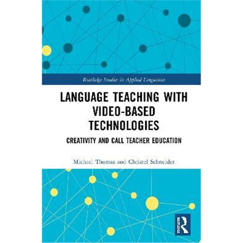 按需印刷不退不换Language Teaching with Video-Based Technologies:Creativity and CALL Teacher Education[9780367434533]