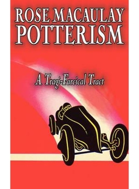 按需印刷Potterism, a Tragi-Farcical Tract by Dame Rose Macaulay, Fiction, Romance, Literary[9781463801205]