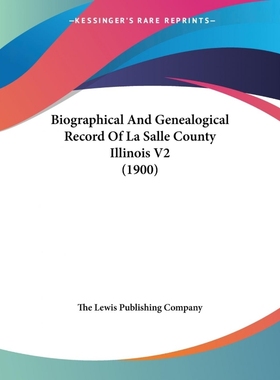 按需印刷Biographical And Genealogical Record Of La Salle County Illinois V2 (1900)[9781160328678]
