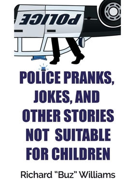 按需印刷Police Pranks, Jokes, and Other Stories Not Suitable For Children[9781947521308]