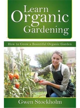 按需印刷Learn Organic Gardening:How to Grow a Bountiful Organic Garden[9781681279114]