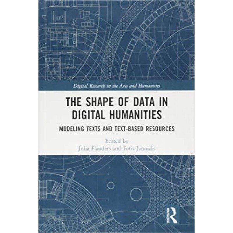 按需印刷The Shape of Data in Digital Humanities:Modeling Texts and Text-based Resources[9781472443243]
