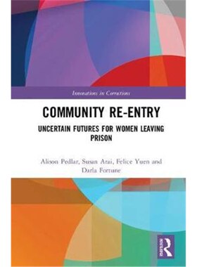 按需印刷不退不换Community Re-Entry:Uncertain Futures for Women Leaving Prison[9780815384380]