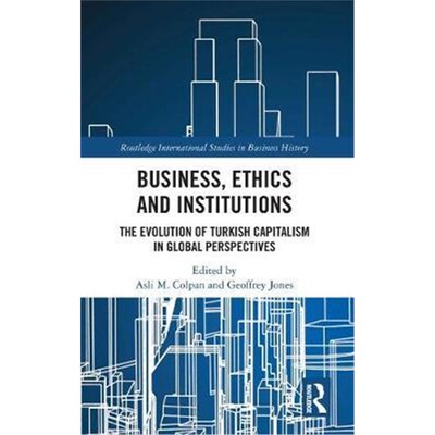按需印刷Business, Ethics and Institutions:The Evolution of Turkish Capitalism in Global Perspectives[9780367142902]