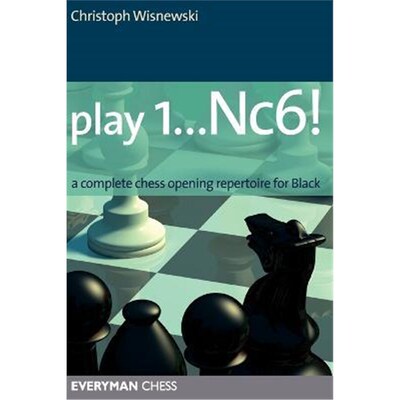按需印刷不退不换Play 1...Nc6!:A Complete Chess Opening Repertoire for Black[9781857445220]