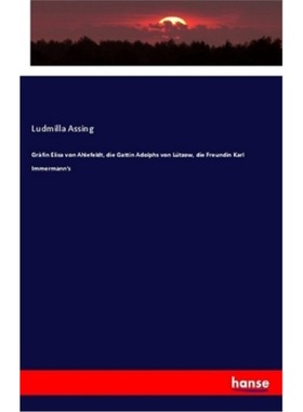 预订【德语】Grafin Elisa von Ahlefeldt, die Gattin Adolphs von Lutzow, die Freundin Karl Imm[9783337356545]