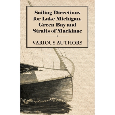 按需印刷不退不换Sailing Directions for Lake Michigan, Green Bay and Straits of Mackinac[9781444638462]