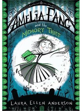 现货 Amelia Fang and the Memory Thief 长尖牙的阿米莉亚 和 记忆窃贼英文原版 儿童读物