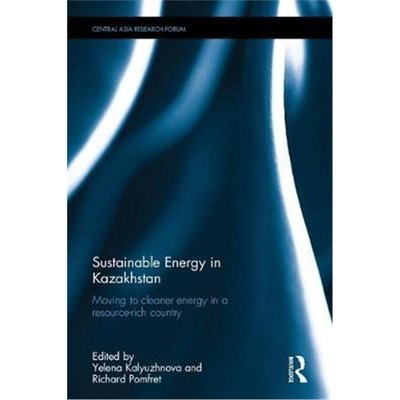 按需印刷Sustainable Energy in Kazakhstan:Moving to Cleaner Energy in a Resource-rich Country[9781138238442]