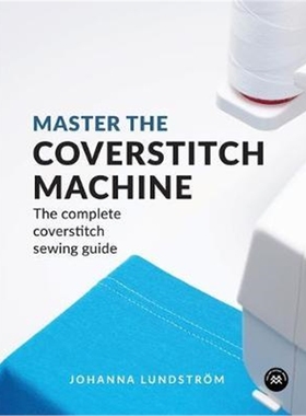 预订Master the Coverstitch Machine:The Complete Coverstitch Sewing Guide