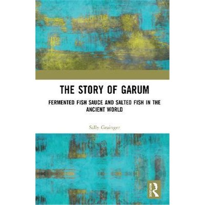 按需印刷The Story of Garum:Fermented Fish Sauce and Salted Fish in the Ancient World[9781138284074]