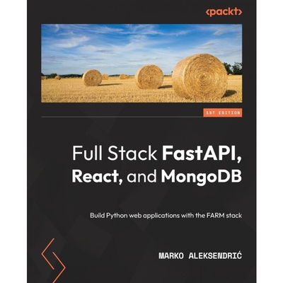 按需印刷Full Stack FastAPI, React, and MongoDB[9781803231822]