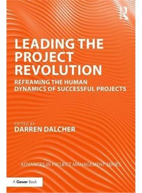 按需印刷Leading the Project Revolution:Reframing the Human Dynamics of Successful Projects[9780367028732]