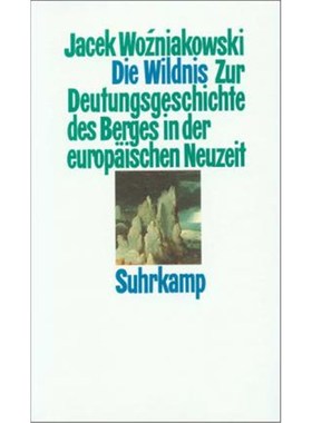 预订【德语】 Die Wildnis:Zur Deutungsgeschichte des Berges in der europäischen Neuzeit