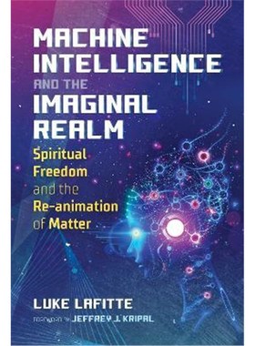 预订Machine Intelligence and the Imaginal Realm:Spiritual Freedom and the Re-animation of Matter