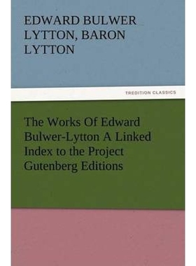 按需印刷The Works of Edward Bulwer-Lytton a Linked Index to the Project Gutenberg Editions[9783847213895]
