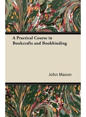 按需印刷A Practical Course in Bookcrafts and Bookbinding[9781447436843]