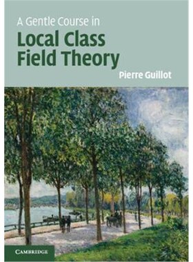 按需印刷不退不换A Gentle Course in Local Class Field Theory:Local Number Fields, Brauer Groups, Galois Cohomology[978110