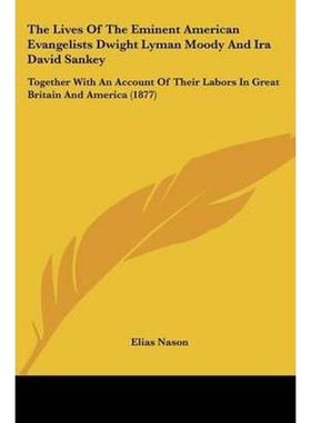 按需印刷The Lives Of The Eminent American Evangelists Dwight Lyman Moody And Ira David Sankey[9781104314361]