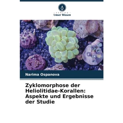 预订【德语】 Zyklomorphose der Heliolitidae-Korallen: Aspekte und Ergebnisse der Studie: