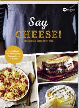 预订【德语】 Say Cheese!:Heißhunger-Gerichte mit Käse. 65 dekadente Rezepte, die vor g