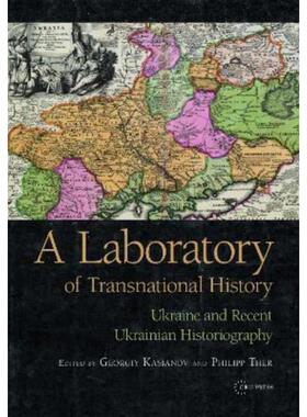预订A Laboratory of Transnational History:Ukraine and Recent Ukrainian Historiography