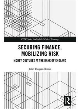 按需印刷Securing Finance, Mobilizing Risk:Money Cultures at the Bank of England[9781138080676]