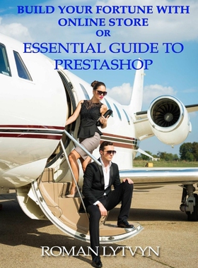 按需印刷不退不换Build Your Fortune With Online Store or Essential Guide To Prestashop[9781312428195]