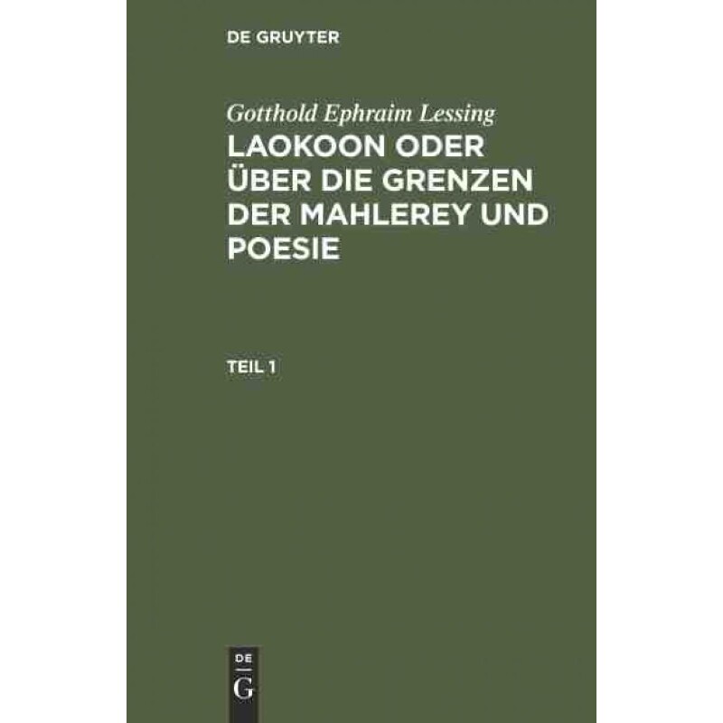 按需印刷DEG Gotthold Ephraim Lessing: Laokoon oder über die Grenzen der Mahlerey und Poesie. Teil 1[9783111298719]