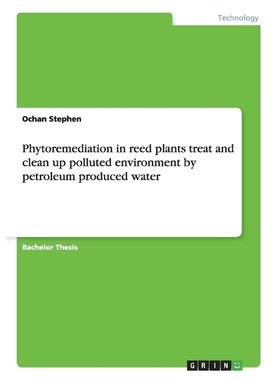 预订Phytoremediation in reed plants treat and clean up polluted environment by petroleum produced water