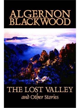 按需印刷不退不换The Lost Valley and Other Stories by Algernon Blackwood, Fiction, Fantasy, Horror, Classics[978159818844